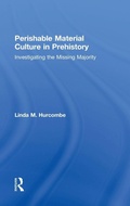 Cover: Perishable Material Culture in Prehistory - Routledge