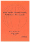 Cover: Flach Spielen, Hoch Gewinnen: Fu&szlig;ball und Wissenschaft - Shaker
