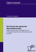 Cover: Die Zukunft des deutschen Gesundheitsmarkts - Diplomica Verlag
