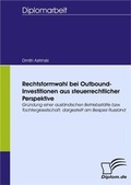 Cover: Rechtsformwahl bei Outbound-Investitionen aus steuerrechtlicher Perspektive - Diplomica Verlag