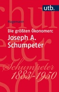Abbildung von: Die größten Ökonomen: Joseph A. Schumpeter - UTB
