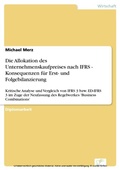 Cover: Die Allokation des Unternehmenskaufpreises nach IFRS - Konsequenzen f&uuml;r Erst- und Folgebilanzierung - diplom.de