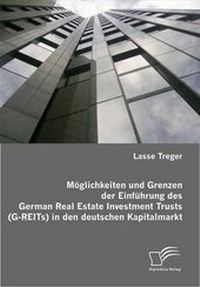 Abbildung von: Möglichkeiten und Grenzen der Einführung des German Real Estate Investment Trusts (G-REITs) in den deutschen Kapitalmarkt - Diplomica Verlag