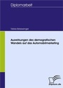 Cover: Auswirkungen des demografischen Wandels auf das Automobilmarketing - Diplomica Verlag