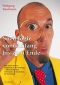 Cover: Soziologie vom Anfang bis zum Ende - Fischer, R. G.