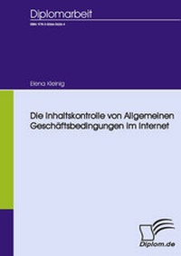 Abbildung von: Die Inhaltskontrolle von Allgemeinen Geschäftsbedingungen im Internet - Diplomica Verlag