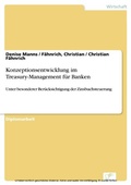 Cover: Konzeptionsentwicklung im Treasury-Management f&uuml;r Banken - diplom.de