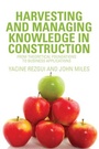 Cover: Harvesting and Managing Knowledge in Construction - Routledge
