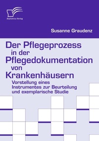 Abbildung von: Der Pflegeprozess in der Pflegedokumentation von Krankenhäusern - Diplomica Verlag