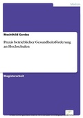 Cover: Praxis betrieblicher Gesundheitsf&ouml;rderung an Hochschulen - diplom.de