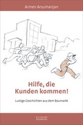 Cover: Hilfe, die Kunden kommen! - Fischer, R. G.