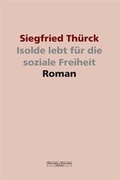 Cover: Isolde lebt f&uuml;r die soziale Freiheit - Fischer, R. G.