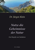 Cover: Nutze die Geheimnisse der Natur - Fischer, R. G.