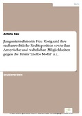 Cover: Jungunternehmerin Frau Rosig und ihre sachenrechtliche Rechtsposition sowie ihre Anspr&uuml;che und rechtlichen M&ouml;glichkeiten gegen die Firma 'Endlos Mobil' u.a. - diplom.de