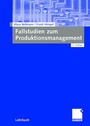 Cover: Fallstudien zum Produktionsmanagement - Springer Gabler