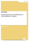 Cover: Kommunikation und Arbeitseffizienz in interdisziplin&auml;ren Gruppen - diplom.de