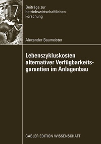 Abbildung von: Lebenszykluskosten alternativer Verfügbarkeitsgarantien im Anlagenbau - Springer Gabler