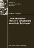 Cover: Lebenszykluskosten alternativer Verf&uuml;gbarkeitsgarantien im Anlagenbau - Springer Gabler