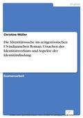 Cover: Die Identit&auml;tssuche im zeitgen&ouml;ssischen US-indianischen Roman: Ursachen des Identit&auml;tsverlusts und Aspekte der Identit&auml;tsfindung - diplom.de