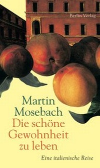 Abbildung von: Die schöne Gewohnheit zu leben - Berlin Verlag