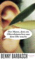 Cover: Der Mann, dem ein Olivenb&auml;umchen aus dem Ohr wuchs - Berlin Verlag