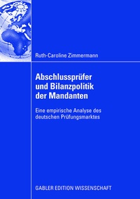 Abbildung von: Abschlussprüfer und Bilanzpolitik der Mandanten - Springer Gabler