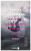 Cover: Am Ende schmei&szlig;en wir mit Gold - Berlin Verlag