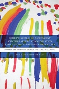 Cover: Core Principles of Assessment and Therapeutic Communication with Children, Parents and Families - Routledge