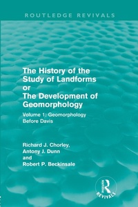 Enlarge image Cover: The History of the Study of Landforms: Volume 1 - Geomorphology Before Davis (Routledge Revivals) - Routledge