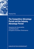 Cover: The Competitive Advantage Period and the Industry Advantage Period - Springer Gabler