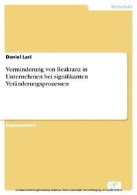 Abbildung von: Verminderung von Reaktanz in Unternehmen bei signifikanten Veränderungsprozessen - diplom.de