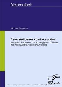 Abbildung von: Freier Wettbewerb und Korruption - diplom.de