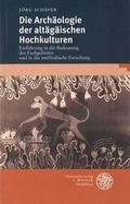 Cover: Die Arch&auml;ologie der alt&auml;g&auml;ischen Hochkulturen - Universit&auml;tsverlag Winter