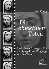 Abbildung von: Die 'objektiven' Toten - Diplomica Verlag