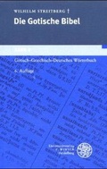 Cover: Die gotische Bibel / Gotisch-griechisch-deutsches W&ouml;rterbuch - Universit&auml;tsverlag Winter