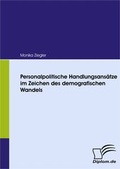 Cover: Personalpolitische Handlungsans&auml;tze im Zeichen des demografischen Wandels - Diplomica Verlag