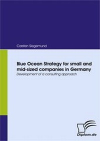 Abbildung von: Blue Ocean Strategy for small and mid-sized companies in Germany - Diplomica Verlag