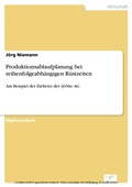Cover: Produktionsablaufplanung bei reihenfolgeabh&auml;ngigen R&uuml;stzeiten - diplom.de