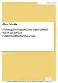 Cover: St&auml;rkung des Finanzplatzes Deutschlands durch das Zweite Finanzmarktf&ouml;rderungsgesetz? - diplom.de