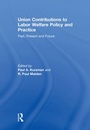 Cover: Union Contributions to Labor Welfare Policy and Practice - Routledge
