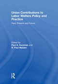 Cover: Union Contributions to Labor Welfare Policy and Practice - Routledge
