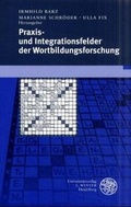 Cover: Praxis- und Integrationsfelder der Wortbildungsforschung - Universit&auml;tsverlag Winter