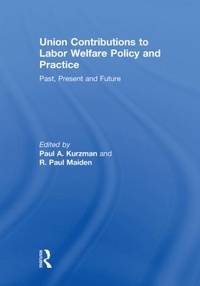 Enlarge image Cover: Union Contributions to Labor Welfare Policy and Practice - Routledge