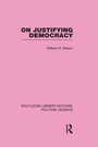 Cover: On Justifying Democracy (Routledge Library Editions:Political Science Volume 11) - Routledge