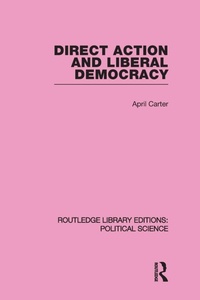 Enlarge image Cover: Direct Action and Liberal Democracy - Routledge