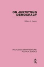 Cover: On Justifying Democracy (Routledge Library Editions:Political Science Volume 11) - Routledge