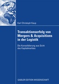 Cover: Transaktionserfolg von Mergers & Acquisitions in der Logistik - Springer Gabler
