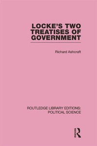 Enlarge image Cover: Locke's Two Treatises of Government (Routledge Library Editions: Political Science Volume 17) - Routledge