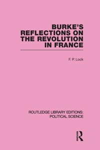 Enlarge image Cover: Burke's Reflections on the Revolution in France (Routledge Library Editions: Political Science Volume 28) - Routledge
