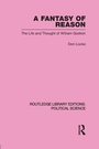 Cover: A Fantasy of Reason (Routledge Library Editions: Political Science Volume 29) - Routledge